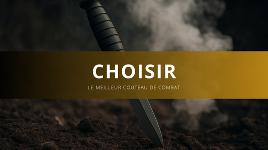 Quel est le meilleur couteau de combat ?