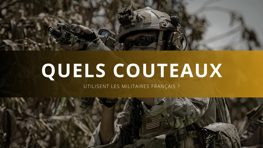 Quels couteaux utilisent les militaires français ?